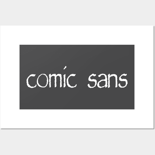 Comic Sans in Papyrus Wall Art by liz19